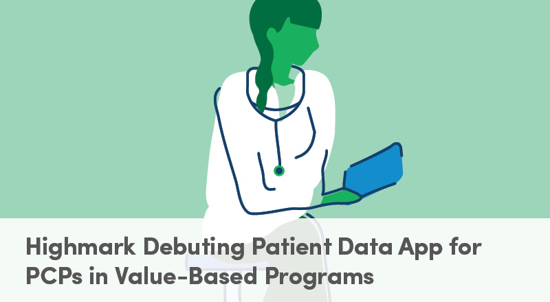 Highmark Debuting Patient Data App for PCPs in Value-Based Programs