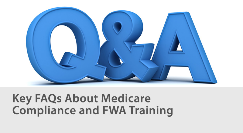 Key FAQs About Medicare Compliance and FWA Training