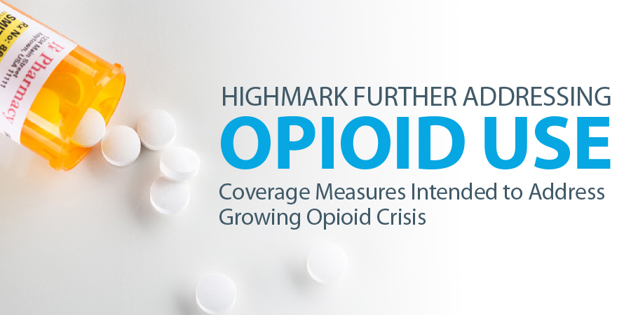 Highmark Further Addressing Opioid Use 

Coverage Measures, axialHealthcare Program Intended to Address Growing Opioid Crisis