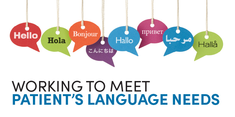 Working to Meet 
Patient’s Language Needs 