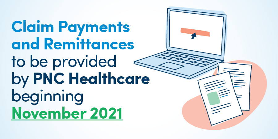 Claim Payments And Remittances To Be Provided By Pnc Healthcare Beginning November 2021