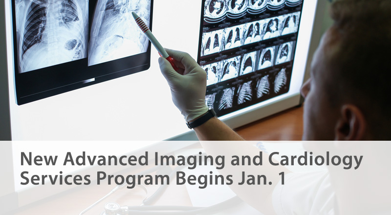 New Advanced Imaging and Cardiology Services Program Begins Jan. 1